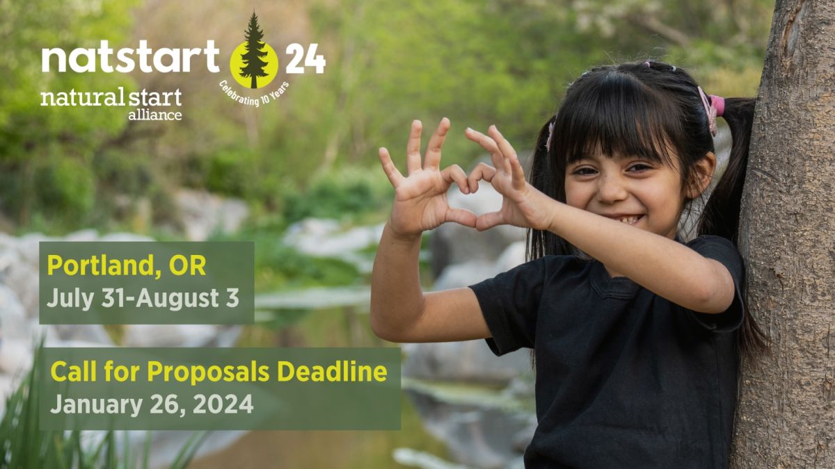 Photo of a child holding their hands out shaped like a heart. Text on the left says, "NatStart24. Natural Start Alliance. Portland, OR. July 31–August 3. Call for Proposals Deadline. January 26, 2024."