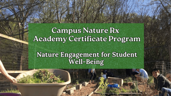 A group of individuals gardening together, with a wheelbarrow filled with plants in the foreground. A green banner overlays the image, displaying white text that reads: 'Campus Nature Rx Academy Certificate Program - Nature Engagement for Student Well-Being'