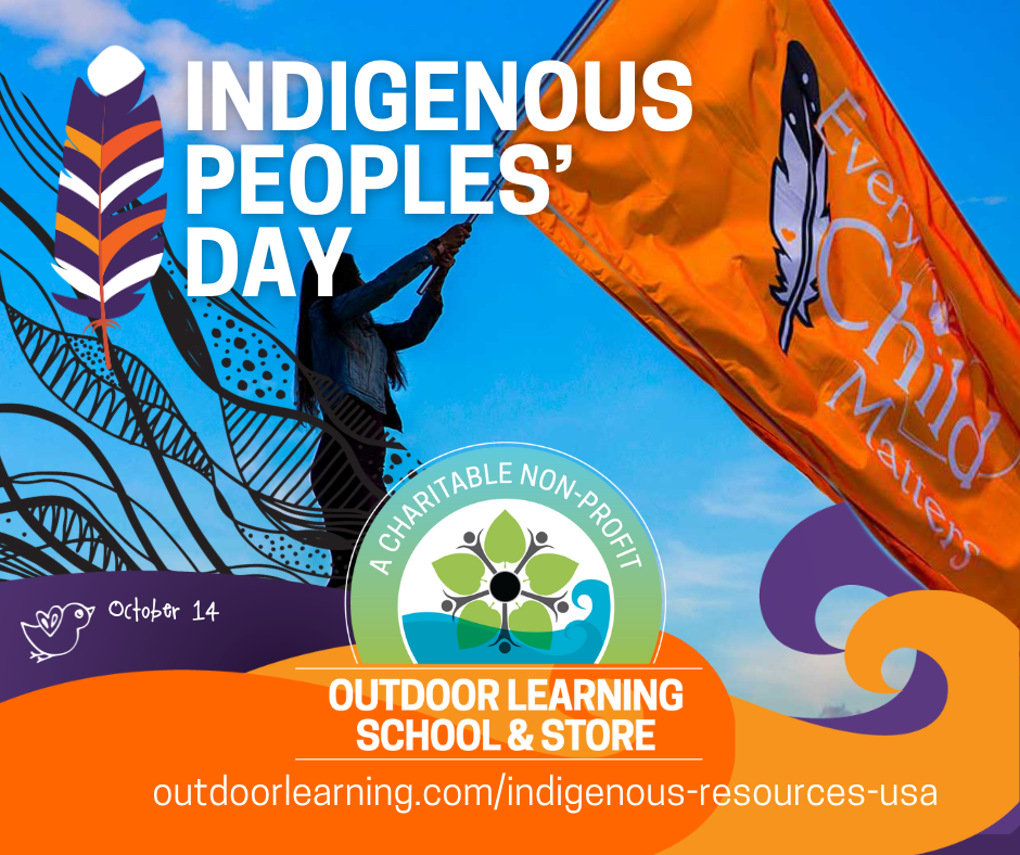 Photo of a person holding an orange flag with a feather and the text, "Every Child Matters." Text overlays state, "Indigenous Peoples' Day. Outdoor Learning School and Store. outdoor learning (dot) com back slash Indigenous resources usa"