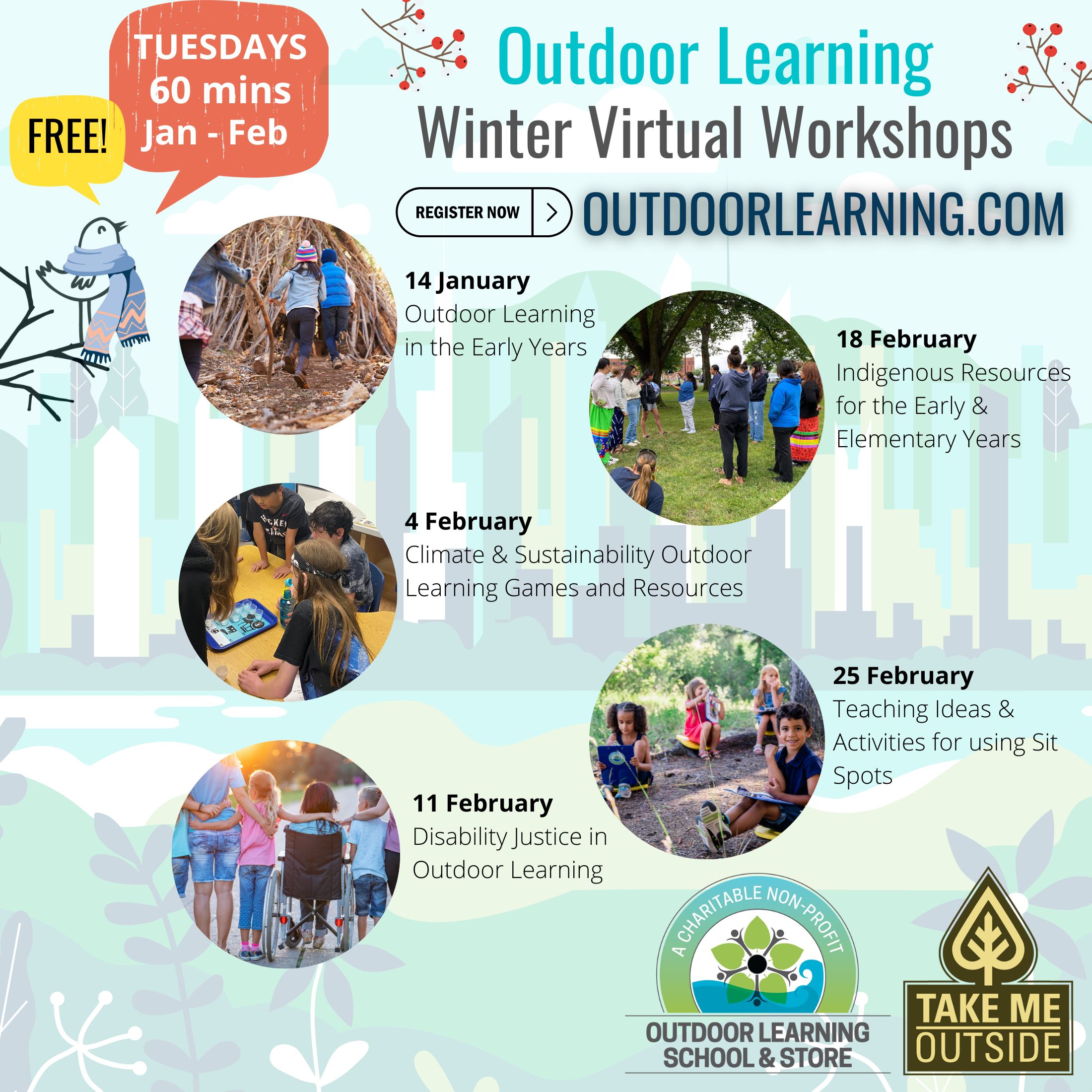 Flyer reads "Outdoor Learning Winter Virtual Workshops"; under this are bubble pictures with the dates and descriptions of workshops; a bird illustration in the top left corner is saying "Free, Tuesdays 60 mins Jan-Feb"; the bottom right corner has the Outdoor Learning and Take Me Outside logos