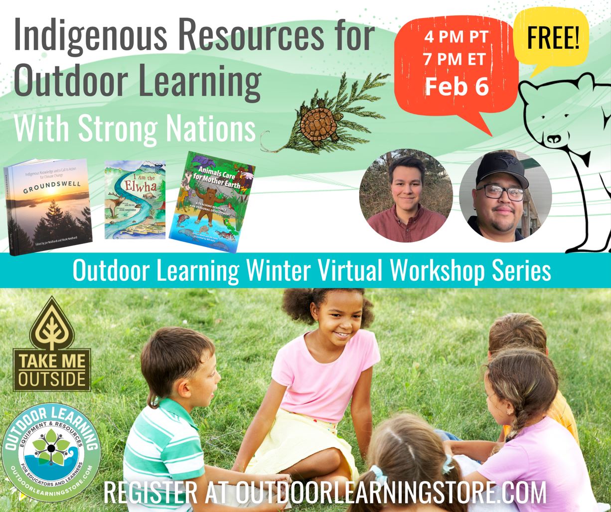 Graphic divided in half by a blue bar that says "Outdoor Learning Winter Virtual Workshop Series." Top half says "Indigenous Resources for Outdoor Learning with Strong Nations. Feb 6. Free!" Bottom half shows a photo of a group of kids huddled in a circle with the Take Me Outside and Outdoor Learning Store logos on the left.