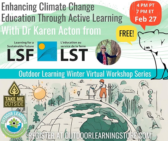 Graphic with a watercolor illustration of a globe and sun and on top is text, "Enhancing Climate Change Education Through Active Learning with Dr Karen Acton from Learning for a Sustainable Future. Free! Feb. 27"