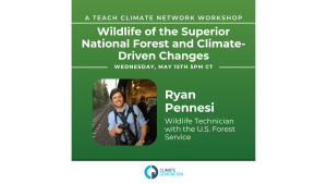 Teach Climate Network Workshop: Wildlife of the Superior National Forest and Climate-Driven Changes With Ryan Pennesi