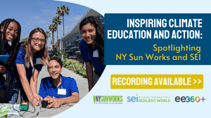 Four environmental educators and students stand together outside with a display. Yellow and white text says, "Inspiring Climate Education and Action: Spotlighting SEI and NY Sun Works"