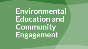 "Environmental Education and Community Engagement" on graphic green background