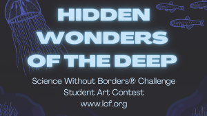 Hidden Wonders of the Deep is the theme for the Science Without Borders Challenge, an international student art contest.