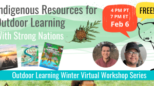 Graphic divided in half by a blue bar that says "Outdoor Learning Winter Virtual Workshop Series." Top half says "Indigenous Resources for Outdoor Learning with Strong Nations. Feb 6. Free!" Bottom half shows a photo of a group of kids huddled in a circle with the Take Me Outside and Outdoor Learning Store logos on the left.