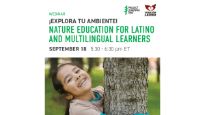 Image of girl hugging tree with text at the top saying, "¡Explora tu Ambiente! Nature Education for Latino and Multilingual Learners. September 18 5:30 - 6:30 pm ET"