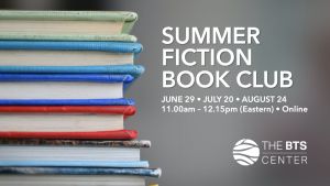 Stack of books with the text "Summer Fiction Book Club" with The BTS Center logo in the bottom right corner