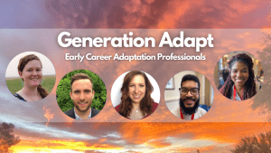 Background photo of a partly cloudy sky at sunset with a white transparent overlay and white text in front that reads "Generation Adapt. Early Career Adaptation Professionals." A semi-half-circle of five profile photos underline the text