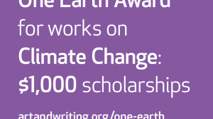 One Earth Award for works on Climate Change: $1,000 scholarships. artandwriting.org/one-earth