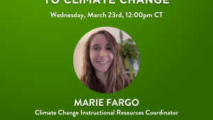 Green graphic with white text that says, "Teach Climate Network #TeachClimate/Green Careers As Solutions To Climate Change/Wednesday, March 23rd, 12:00pm CT/ Marie Fargo/Climate Change Instructional Resources Coordinator." The blue Climate Generation logo is at the bottom of the graphic.