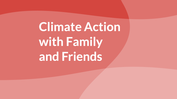 Flyer in shades of red with text that says, "Climate Action with Family & Friends"