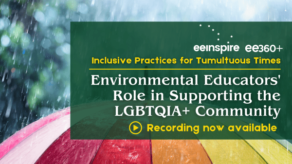 Raindrops fall on a rainbow umbrella. White and yellow text says "Inclusive Practices for Tumultuous Times: Environmental Educators' Role in Supporting the LGBTQIA+ Community"