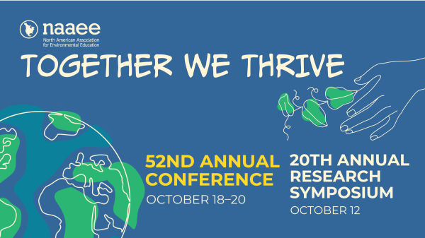 Sketch illustrations of Earth on the bottom left and a hand with a leaf on the top right against a blue background. The NAAEE logo on the top left next to text that says, "Together We Thrive." Bottom text says "52nd Annual Conference. 20th Annual Research Symposium"