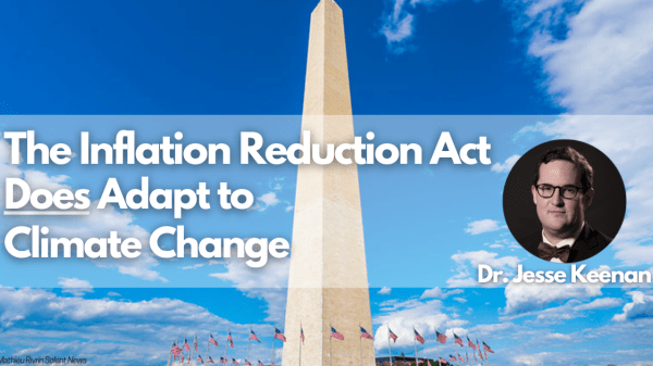 Photo of the Washington Monument in the background with a semi-transparent white overlay in front with white text on the left and a profile photo of a man in glasses on the right. The text reads, "The Inflation Reduction Act Does Adapt to Climate Change"