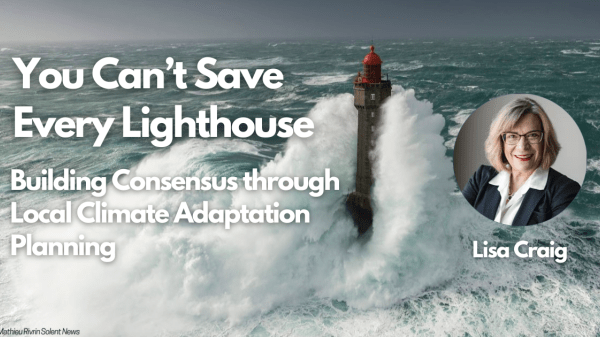 Photo of a lighthouse battered by waves with white text on the left that says, "You Can't Save Every Lighthouse: Building Consensus through Local Climate Adaptation Planning" And on the right is a circular profile photo of a blonde-haired woman with glasses and under the photo, white text that says, "Lisa Craig"